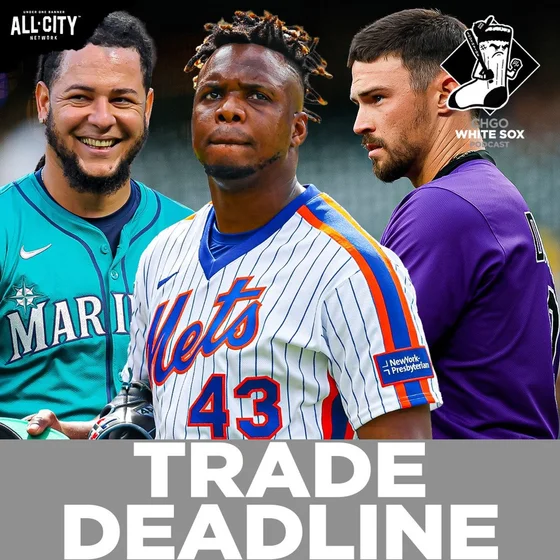 MLB TRADE DEADLINE: Will the Chicago White Sox ADD Another Starter? | CHGO White Sox Podast
