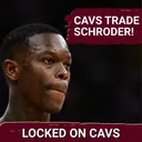 EMERGENCY PODCAST: Cleveland Cavaliers Trade Dennis Schroder to Charlotte Hornets, What Could be Next