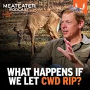 Ep. 937: What Happens If We Let CWD Rip?