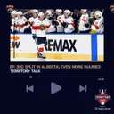 Territory Talk: Split in Alberta; Even More Injuries (Ep. 392)