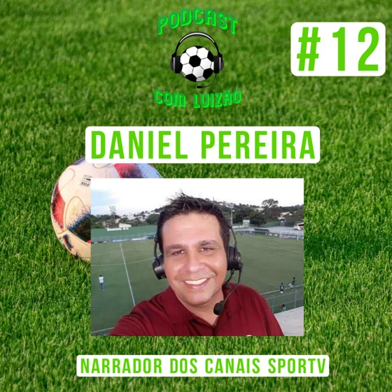 PODCAST COM LUIZÃO #12 - DANIEL PEREIRA