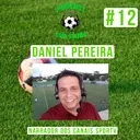 PODCAST COM LUIZÃO #12 - DANIEL PEREIRA