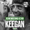 Remembering Kevin Keegan: Part One