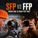 SFP vs FFP Rifle Scopes: Which One Is Right for Your Hunting Setup?