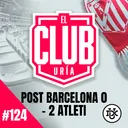 POST BARCELONA 0 - 2 ATLETI | Club Uría #124