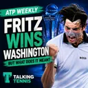 ATP Weekly: Fritz wins Washington title - but what does it mean? Jodar's meteoric rise under the microscope | Montreal preview #canadianopen