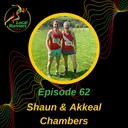 Episode 62 - Shaun & Akkeal Chambers