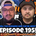 EP 195 - Dodgers Have Company In The NL West & Is The Giants Season Over?