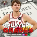 Chicago Bulls Player Grades Part 2 | Matas, Tre Jones & Pat Williams