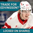 FIRESTORM: Simon Edvinsson Wants Out—Should the Sharks POUNCE on a Massive Detroit Deal?