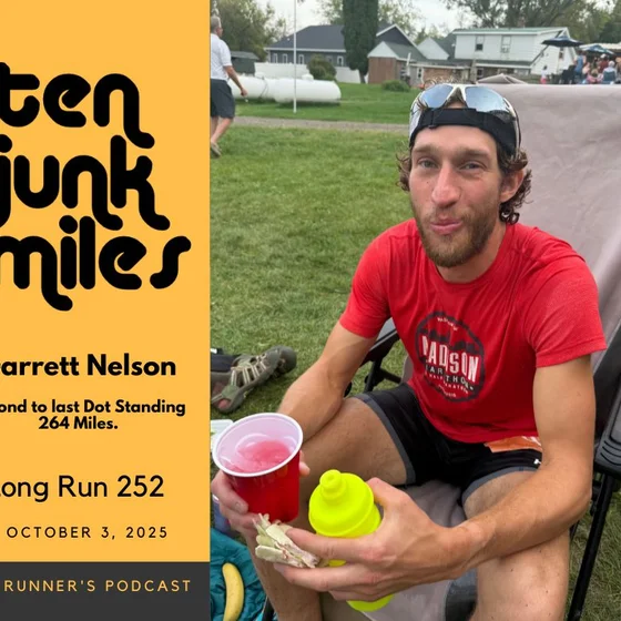 Long Run 252 - Garrett Nelson - 2nd to Last Man Standing - 264+ Miles!!!