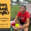 Long Run 252 - Garrett Nelson - 2nd to Last Man Standing - 264+ Miles!!!