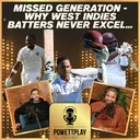 Missed Generation - Why West Indies Batters Never Excel...