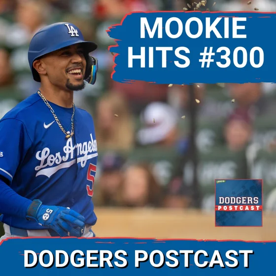 DODGERS POSTCAST: Mookie Betts hits his 300TH homer to get the scoring started in Sweep