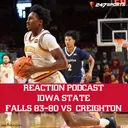 Reaction Podcast: Iowa State falls 83-80 vs. Creighton in preseason exhibition