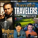 🏆Wyndham Wins! | U.S. Open Recap + 2026 Travelers Championship Preview and Picks