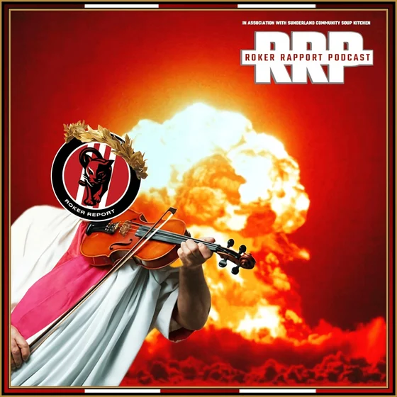 RRP: "Fiddling whilst Rome burns" - PNE 2-1 SAFC Reaction & Sunderland v Rotherham Preview/Meltdown Special!
