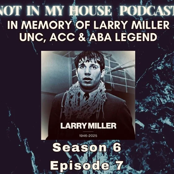 In Loving Memory of Larry Miller: UNC, ACC & ABA Legend (Not In My House Classic)