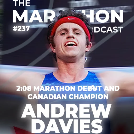 #237 Andrew Davies: 2:08 Marathon Debut and Canadian Champion