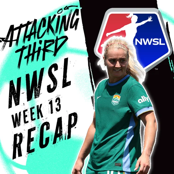 NWSL Matchweek 13 Recap & Takeaways | Heaps debut + Gotham comeback | Attacking Third (soccer 7/20)