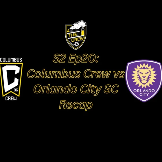 S2 Ep20: Columbus Crew vs Orlando City SC Recap