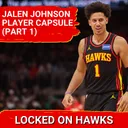 Jalen Johnson 2026 player capsule with Glen Willis (Part 1)