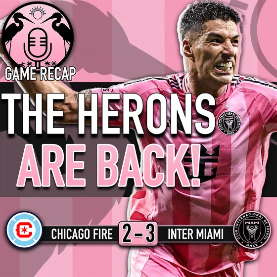 Another Case of Heron Heroics as Inter Miami Wins Again | 254