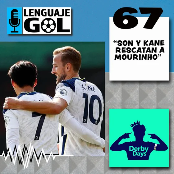 Ep #67 DERBY DAYS: "Son y Kane rescatan a Mou, James guía el camino, un gran Ceballos y un mal United"
