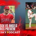 The Pesky Podcast Red Sox vs Angels Series Preview