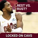 Cleveland Cavaliers Resting Strategy and Look at The Potential Postseason Path