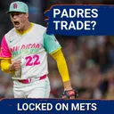 Mets and Padres Are Talking BLOCKBUSTER Trades | Who Should They Be After, and What’s OFF the Table?
