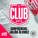 CONFIDENCIAL: JULIÁN ALVAREZ | Club Uría #12