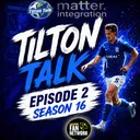 Episode 2 Season 16-Tilton Talk-A Birmingham City Podcast