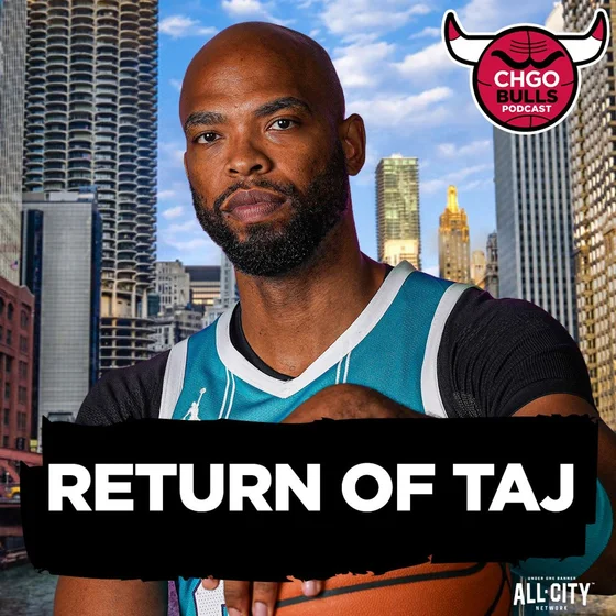 HARD HAT, LUNCH PAIL: Taj Gibson JOINS the Bulls Coaching Staff! | CHGO Bulls Podcast