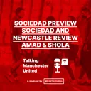 Episode 12 | Real Sociedad & Newcastle Review, Sociedad Preview, Amad & Shola | Rohit & Matt