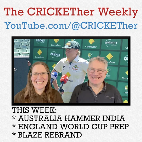 The CRICKETher Weekly – Episode 311: Australia Hammer India; England World Cup Prep; Blaze Rebrand