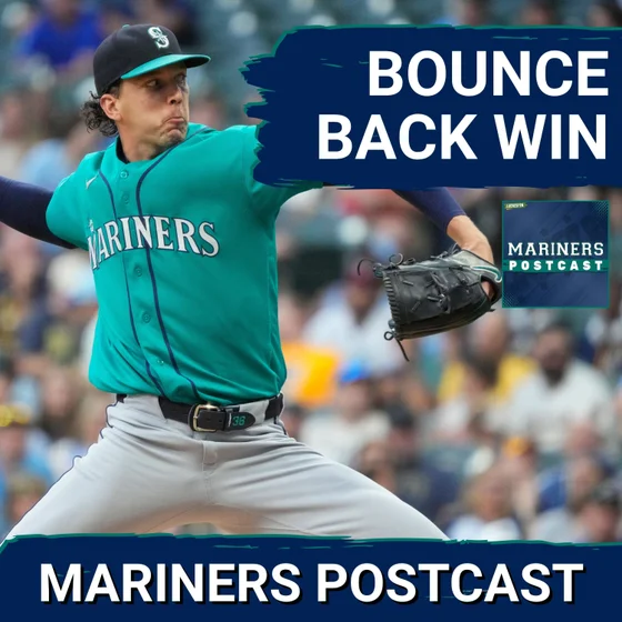 MARINERS POSTCAST: Seattle Mariners BOUNCE BACK vs Milwaukee Brewers