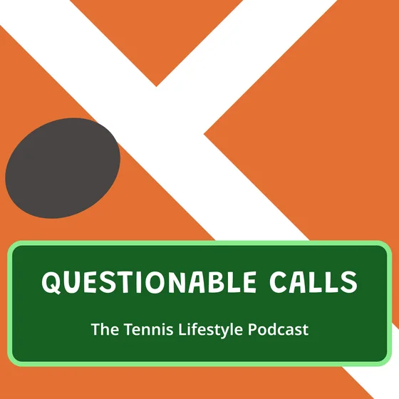 Questionable Calls - The Tennis Lifestyle Podcast cover art