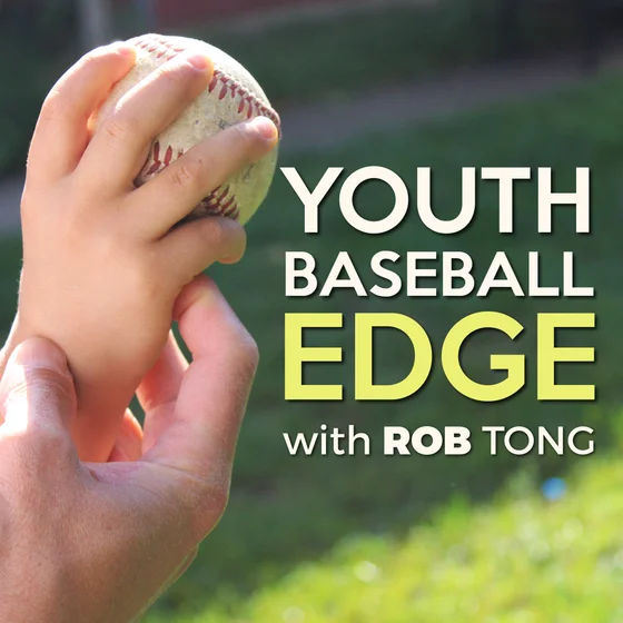 The Youth Baseball Edge Podcast with Rob Tong: Coaching | Drills | Strategy cover art