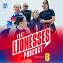 Lauren & Aggie: The Final, Childhood Throwbacks & Reggie! | That Lionesses Podcast Connected by EE
