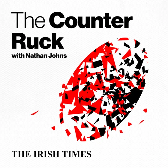 The Counter Ruck: The Irish Times Rugby Podcast