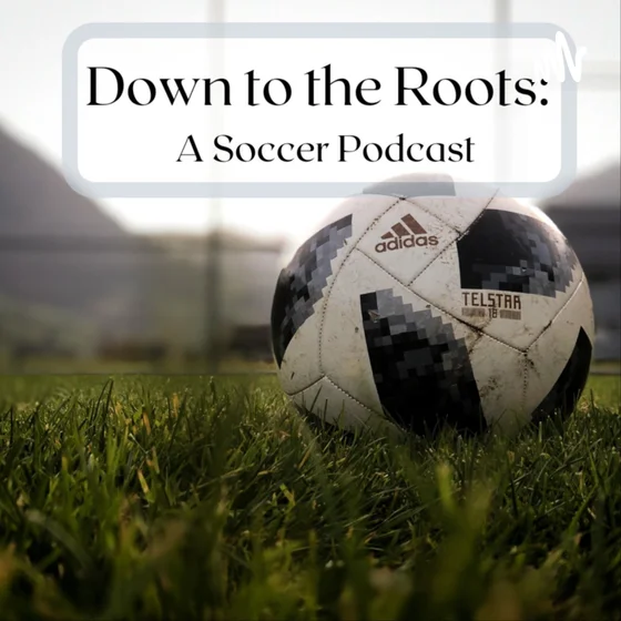 Down To The Roots Soccer Podcast cover art