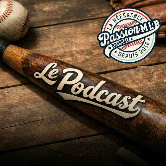 Passion MLB - Le Podcast, Épisode 107