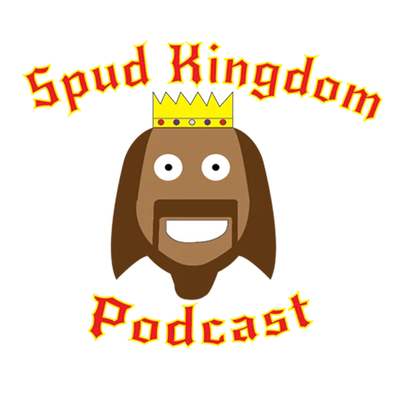 Spud Kingdom Podcast