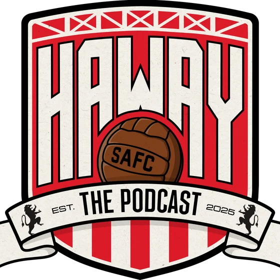 Haway The Podcast – Sunderland AFC