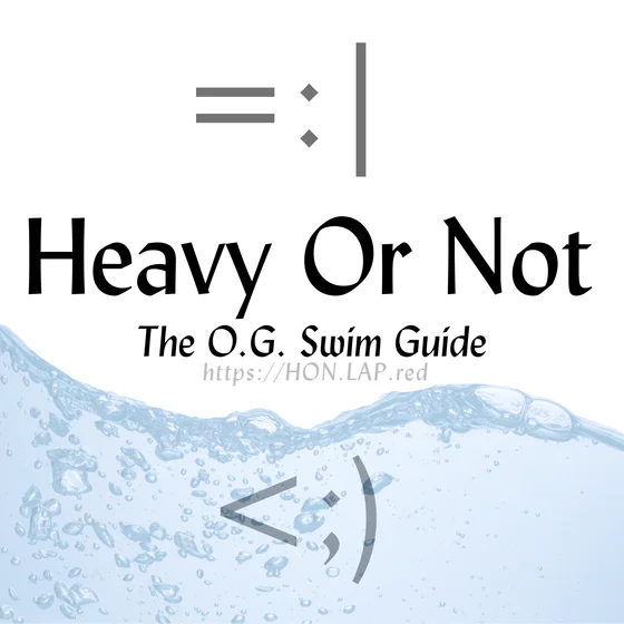 Heavy Or Not, The OG Swim Guide