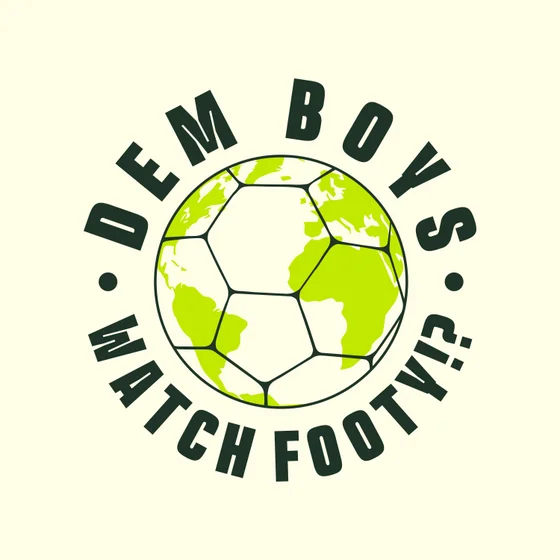 Dem Boys Watch Footy?! Podcast